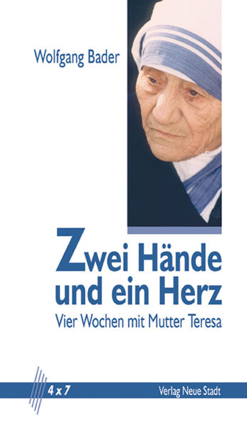 Zwei Hände und ein Herz: Vier Wochen mit Mutter Teresa (4 x 7) - Unknown Author