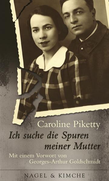 Ich suche die Spuren meiner Mutter: Mit einem Vorwort von Georges-Arthur Goldschmidt - Piketty, Caroline