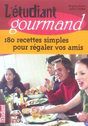 l'etudiant gourmand - 180 recettes simples pour regaler vos amis - Ourlin/Triadou