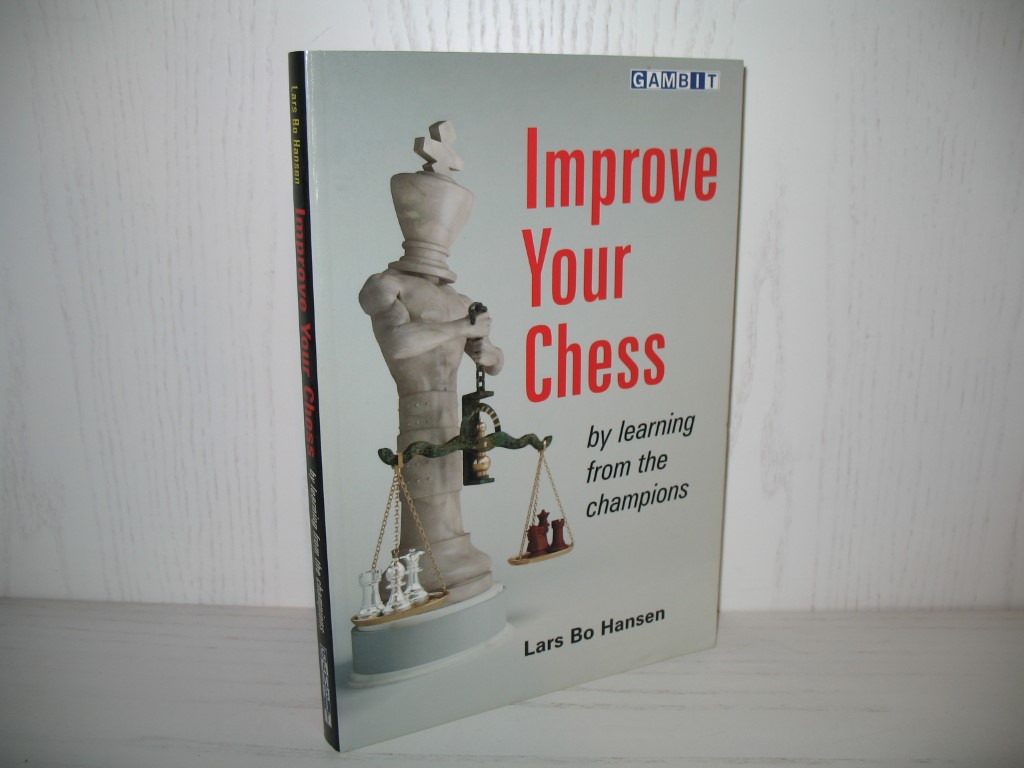 Improve your Chess by learning from the Champions. - Hansen, Lars Bo