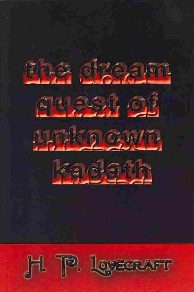 Dream Quest of Unknown Kadath - Lovecraft, H. P.