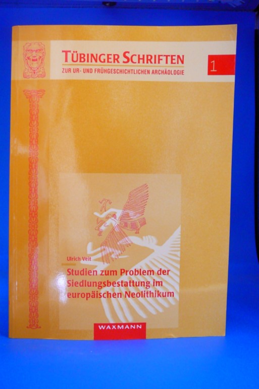 Studien zum Problem der Siedlungsbestattung im europäischen Neolithikum - Veit, Ulrich