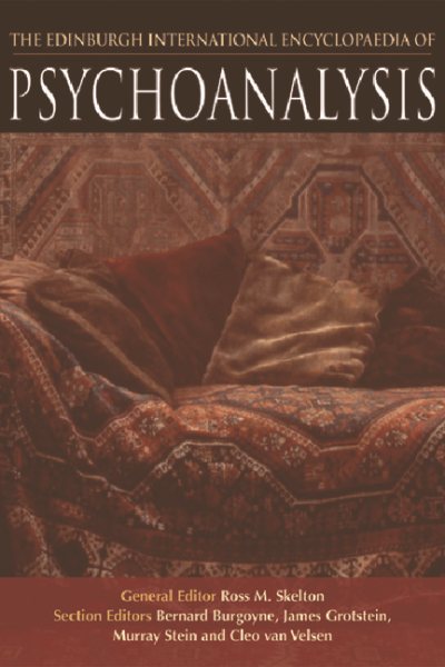 Edinburgh International Encyclopaedia of Psychoanalysis - Skelton, Ross M. (EDT); Burgoyne, Bernard (EDT); Grotstein, James (EDT); Stein, Murray (EDT); Van Velsen, Cleo (EDT)