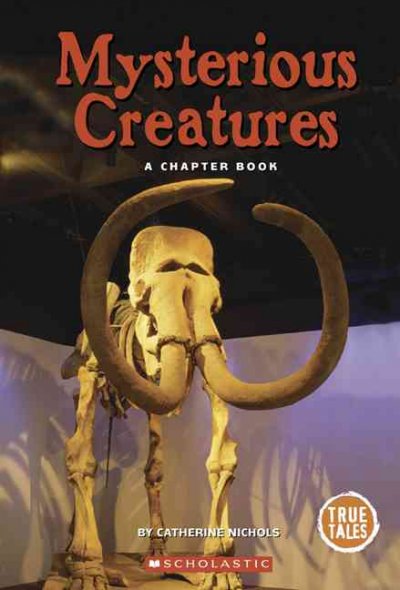 Mysterious Creatures : A Chapter Book - Nichols, Catherine