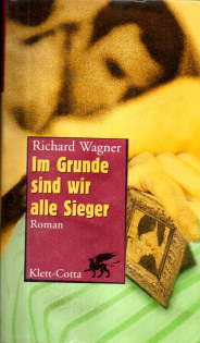 Im Grunde sind wir alle Sieger. Roman. - Wagner, Richard