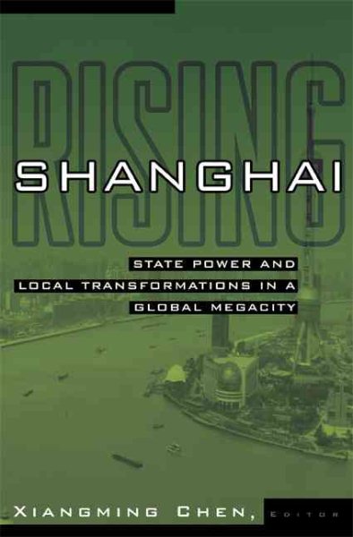 Shanghai Rising : State Power and Local Transformations in a Global Megacity - Zhou, Zhennua (con); Chen, Xiangming (edt)