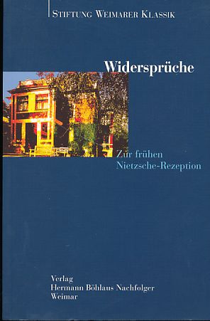 Widersprüche. Zur frühen Nietzsche-Rezeption. Herausgegeben im Auftrag der Stiftung Weimarer Klassik. - Schirmer, Andreas, Rüdiger Schmidt und Friedrich Nietzsche