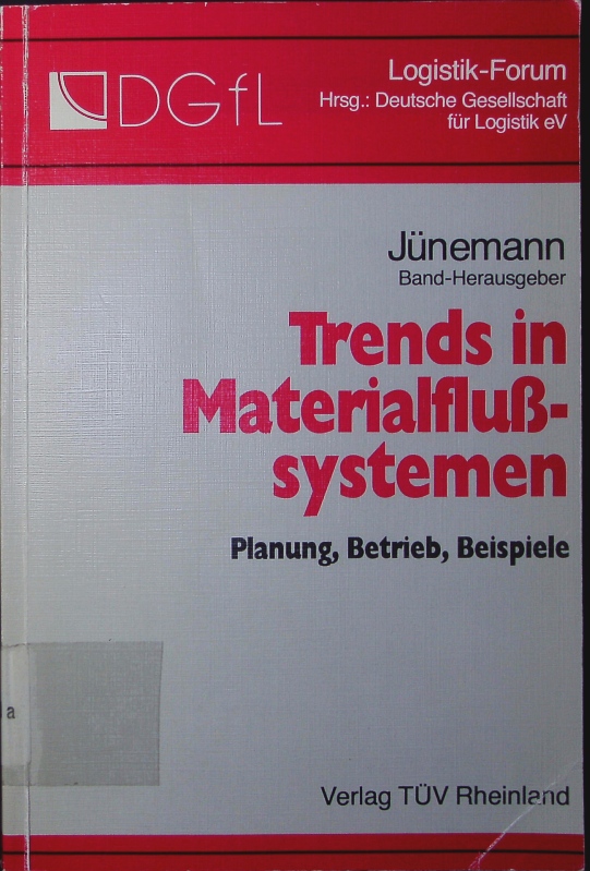 Trends in Materialflusssystemen. Planung, Betrieb, Beispiele. - Jünemann, Reinhardt