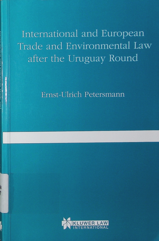 International and European trade and environmental law after the Uruguay Round. - Petersmann, Ernst-Ulrich