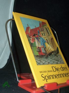 Die drei Spinnerinnen / [Ill. von Bernd Günther]. Brüder Grimm,Die drei Spinnerinnen. - Les trois fileuses. - Günther, Bernd (Verfasser), Grimm, Jacob (Herausgeber)