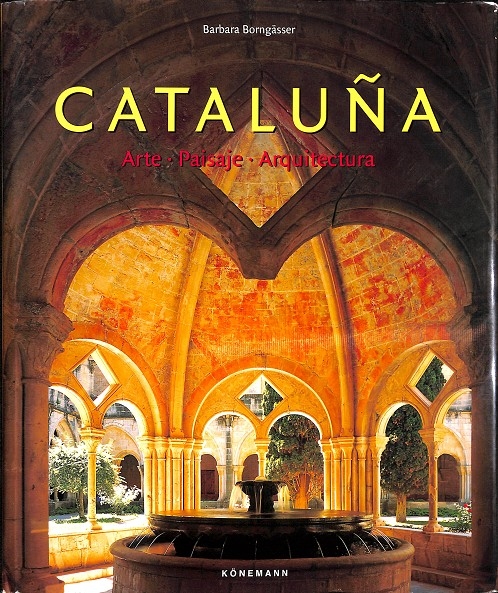 CATALUÑA ARTE PAISAJE ARQUITECTURA. - BARBARA BORNGÄSSER