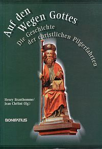 Auf den Wegen Gottes. die Geschichte der christlichen Pilgerfahrten. - Branthomme, Henry u.a. (Hrsg.)