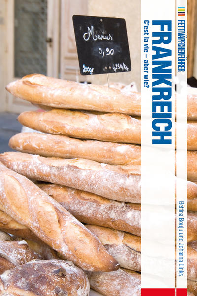 Fettnäpfchenführer Frankreich: C'est la vie - aber wie? - Bouju, Bettina und Johanna Links