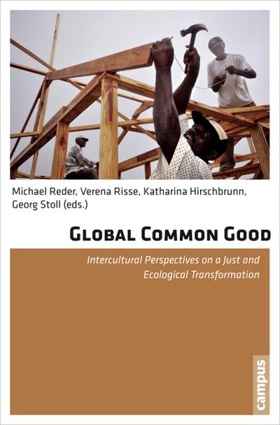Global Common Good: Intercultural Perspectives on a Just and Ecological Transformation - Georg Stoll