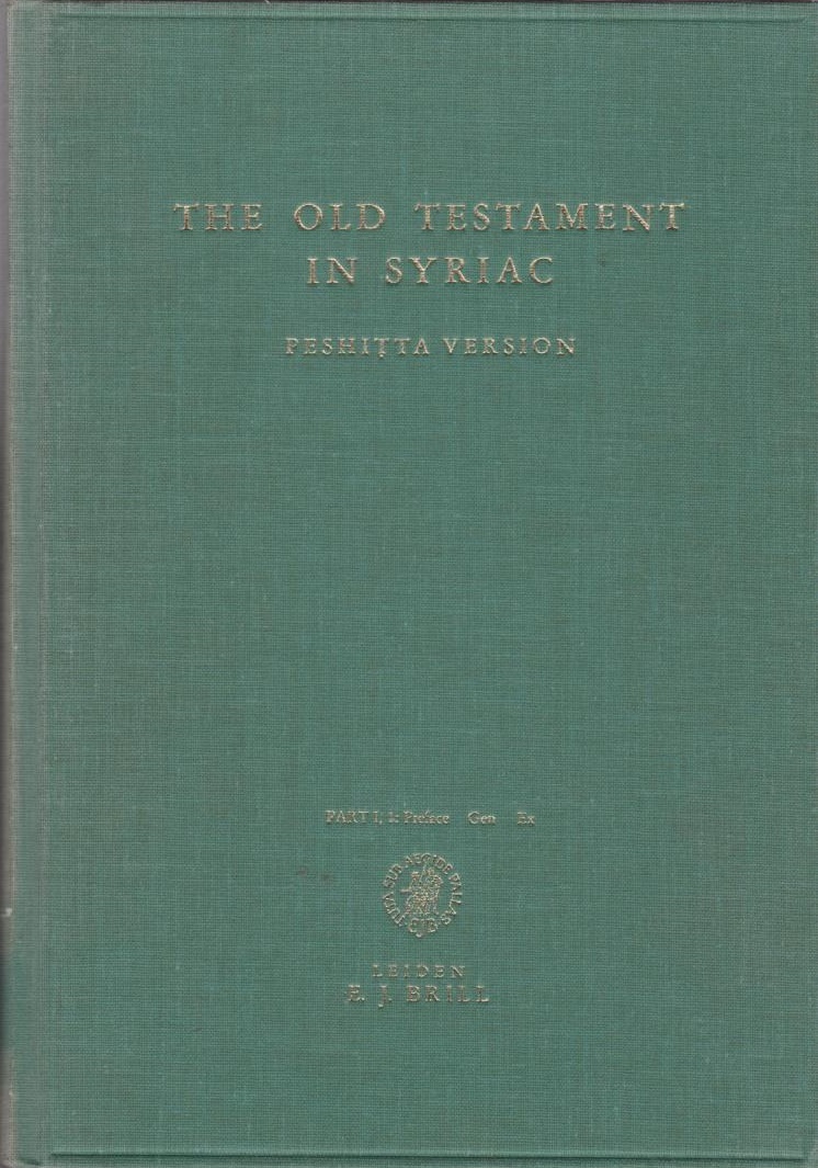 Praefatio. Liber Genesis. Liber Exodi = Preface, Genesis, Exodus [prep. by M. D. Koster.]; Vetus testamentum Syriace : iuxta simplicem Syrorum versionem / ed. Institutum Peshittonianum Leidense ; Ps. 1, Fasc. 1 - Koster, M. D.