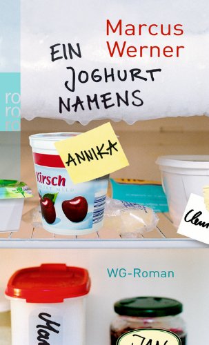 Ein Joghurt namens Annika: WG-Roman - Werner, Marcus