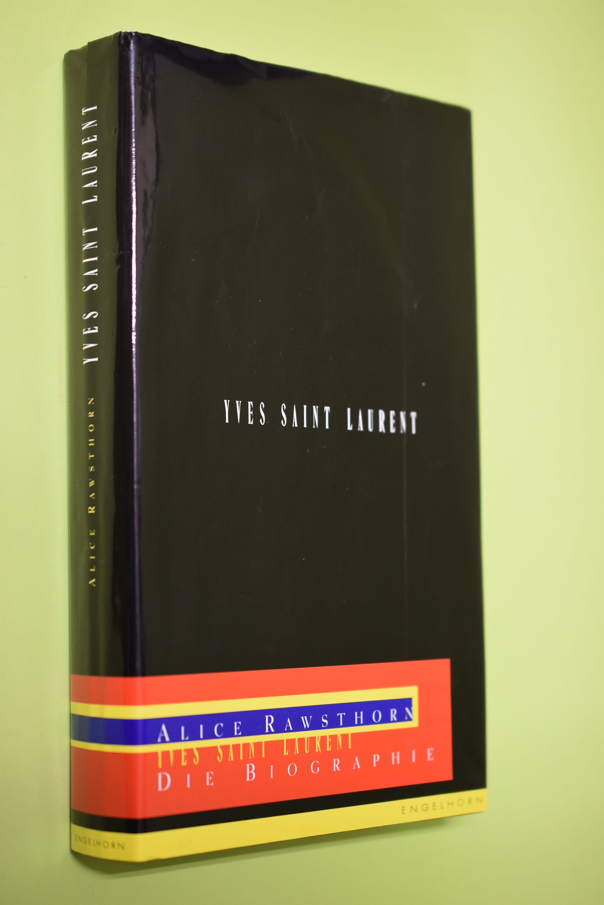 Yves Saint Laurent : die Biographie. Aus dem Engl. von Frank Böhmert - Rawsthorn, Alice