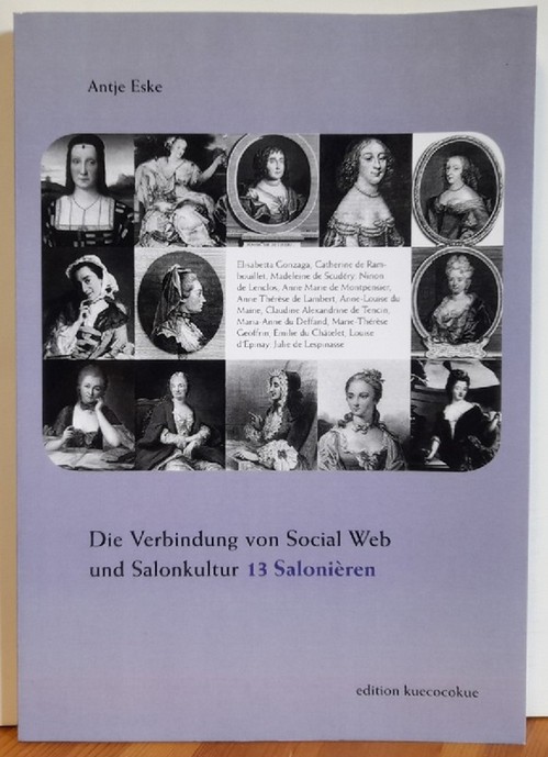Die Verbindung von Social Web und Salonkultur (13 Salonieren) - Eske, Antje