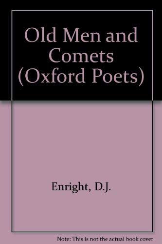 Old Men and Comets (Oxford Poets S.) - Enright, D. J.