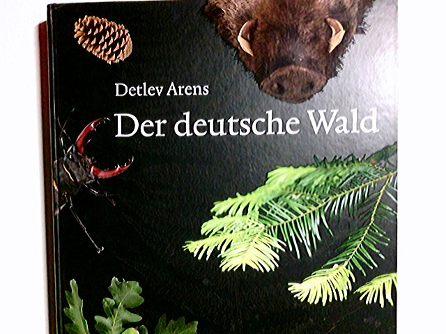 Der deutsche Wald. Detlev Arens - Arens, Detlev (Mitwirkender)