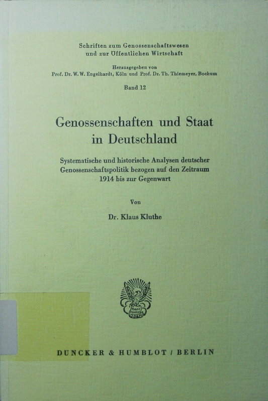 Genossenschaften und Staat in Deutschland. systemat. u. histor. Analysen dt. Genossenschaftspolitik bezogen auf d. Zeitraum 1914 bis zur Gegenwart. - Kluthe, Klaus