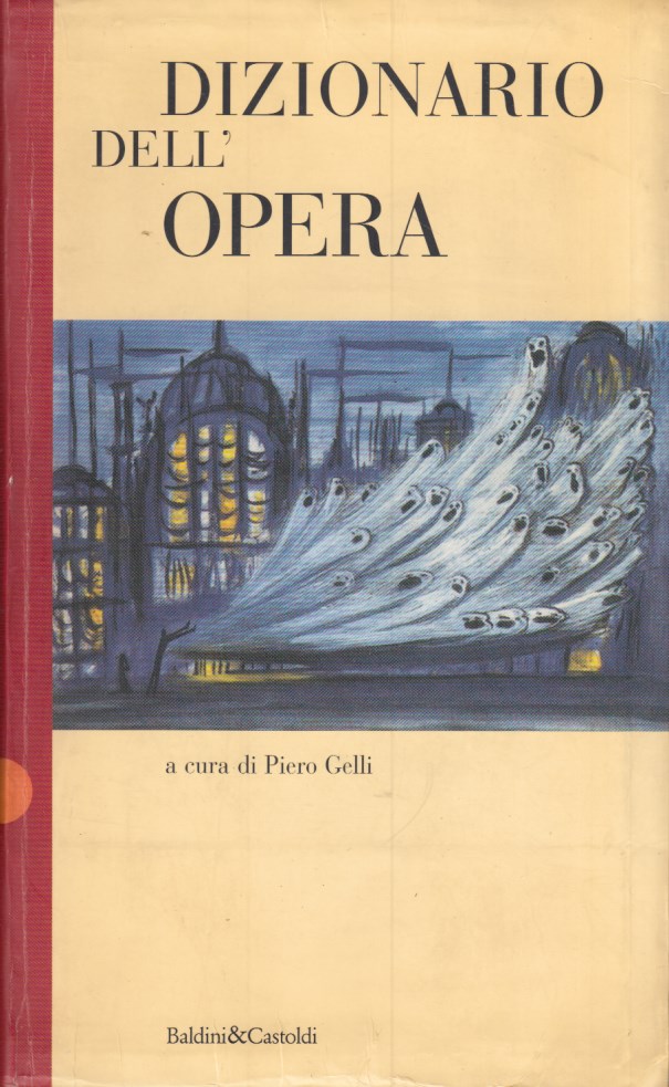 Dizionario dell'opera - Gelli Piero (A cura di)