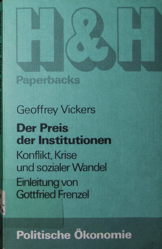 Der Preis der Institutionen. Konflikt, Krise und sozialer Wandel. - Vickers, Geoffrey