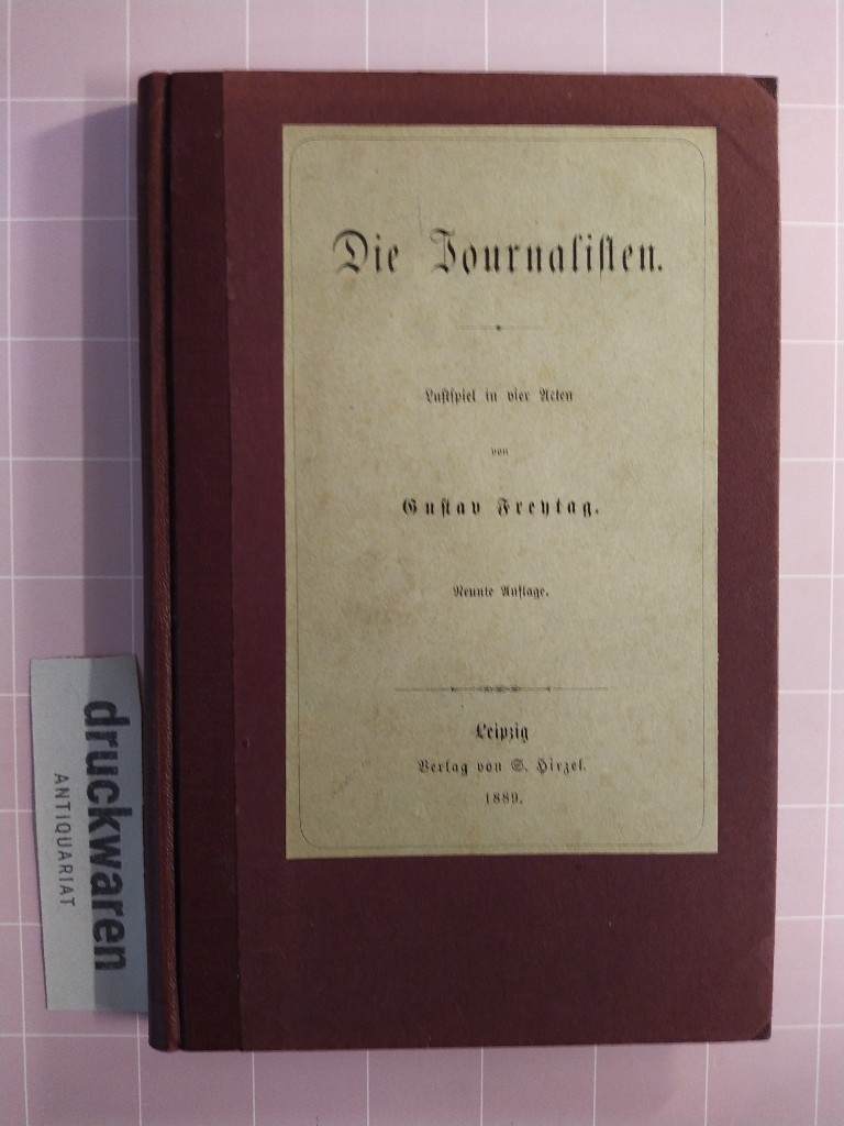 Die Journalisten. Lustspiel in vier Acten. - Freytag, Gustav