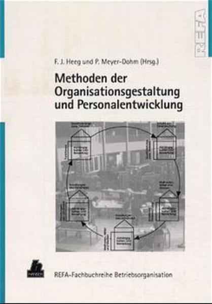 Methoden der Organisationsgestaltung und Personalentwicklung: REFA-Fachbuchreihe Betriebsorganisation - Heeg, Franz-Josef, Peter Meyer-Dohm und REFA
