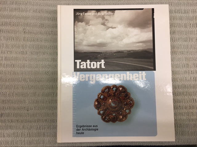 Tatort Vergangenheit. Ergebnisse aus der Archäologie heute - EWALD, Jürg (Hrsg.) & TAUBER, Jürg (Hrsg.)