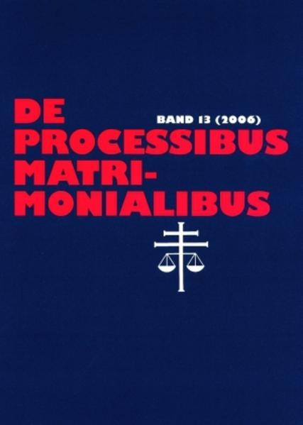 De processibus matrimonialibus. Fachzeitschrift zu Fragen des Kanonischen Ehe- und Prozeßrechtes, Band 13 (2006). - Güthoff, Elmar und Karl-Heinz Selge