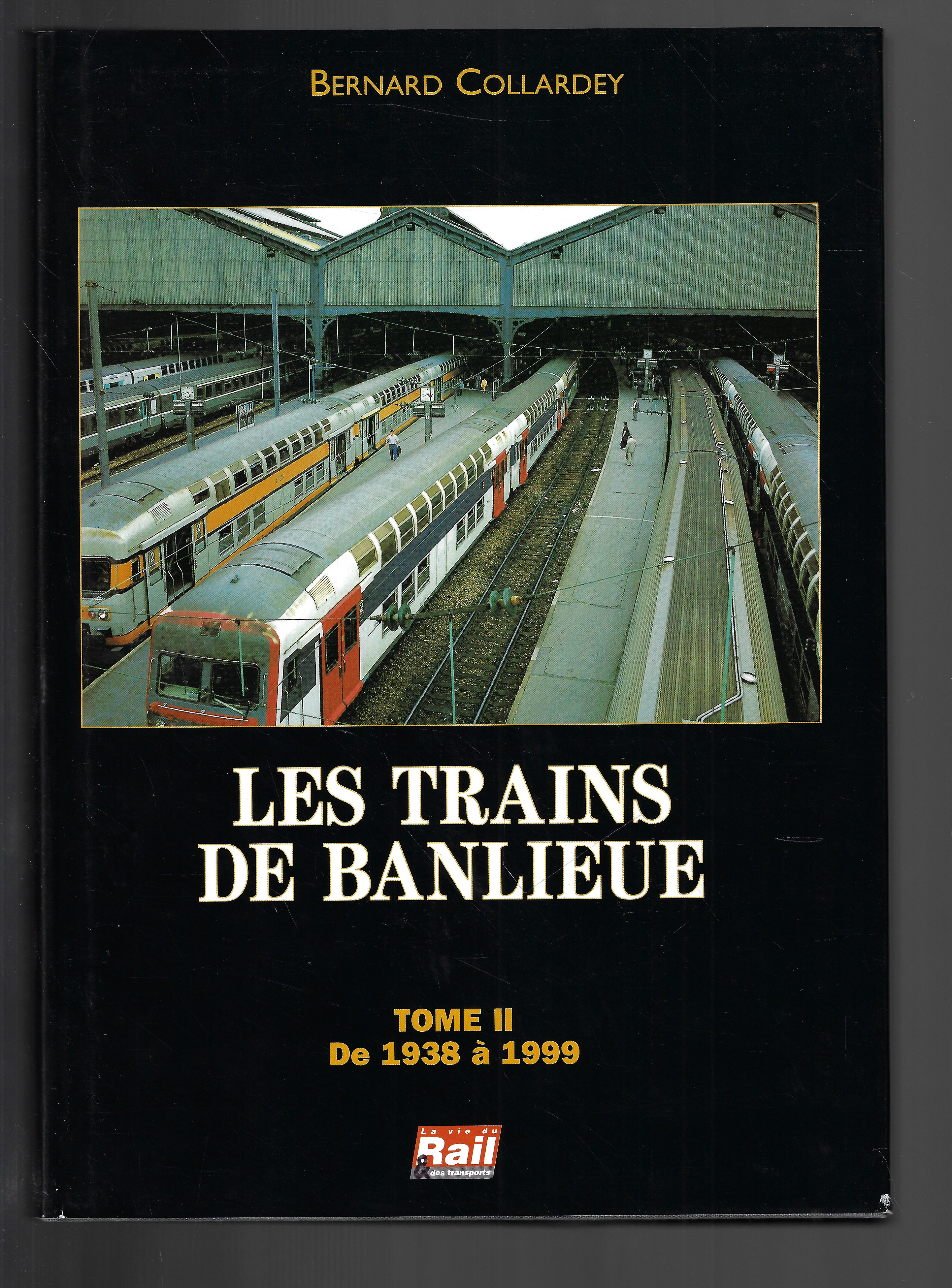 Les Trains de Banlieue. Tome 2: De 1938 a 1999 - bernard collardey