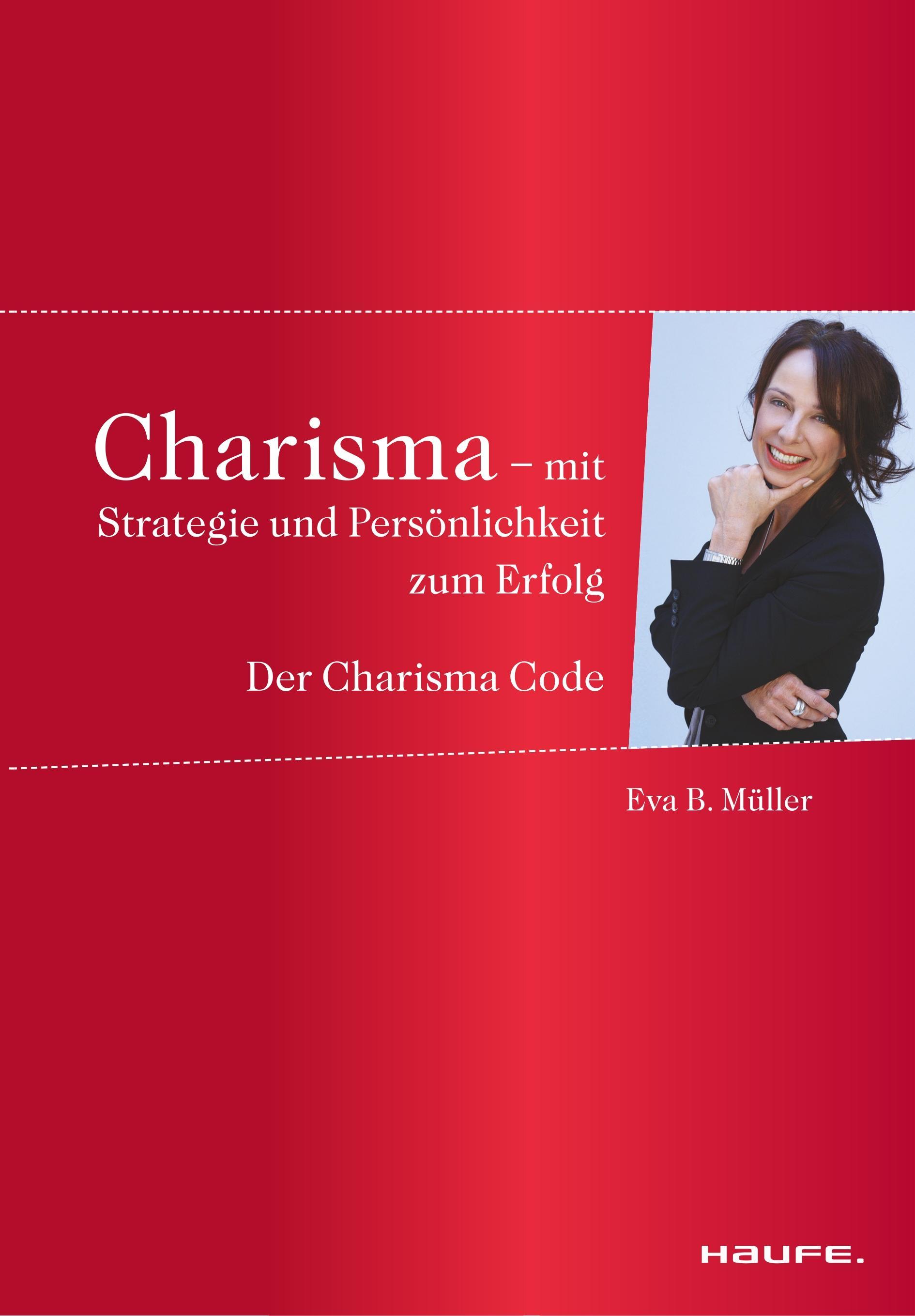 Charisma - Mit Strategie und PersÃƒÂ¶nlichkeit zum Erfolg - MÃƒÂ¼ller, Eva B.