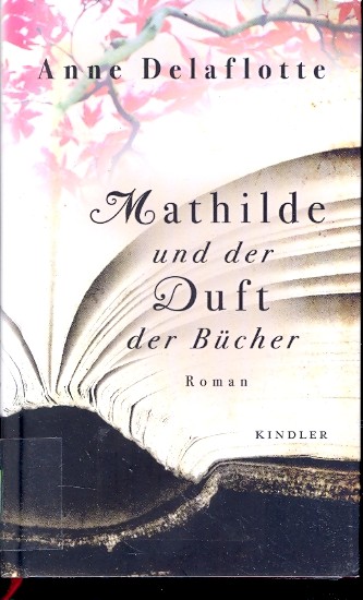 Mathilde und der Duft der Bücher : Roman ;. - Delaflotte, Anne