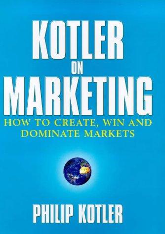 Kotler on Marketing - Kotler, Philip