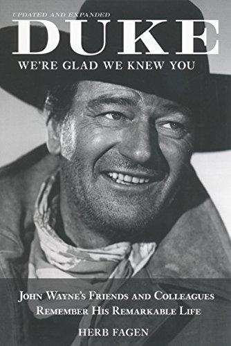 Duke, We're Glad We Knew You: John Wayne's Friends and Colleagues Remember His Remarkable Life - Fagen, Herb