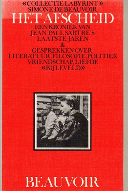 Het afscheid. Een kroniek van Jean-Paul Sartre's laatste jaren & gesprekken over literatuur, filosofie, politiek, vriendschap, liefde - Beauvoir, Simone de