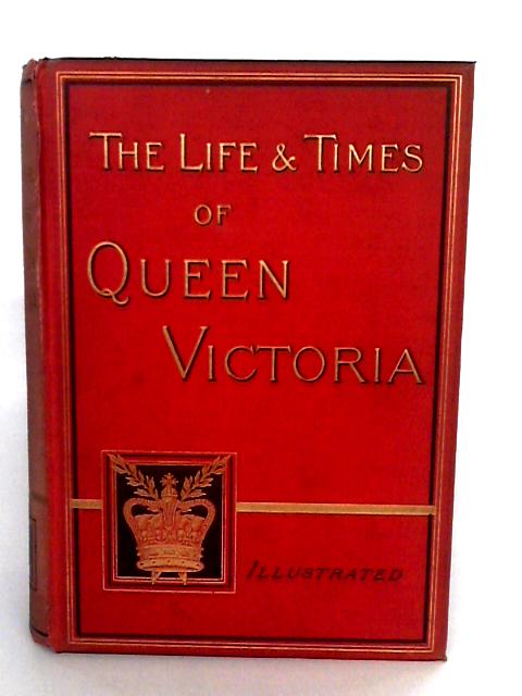 The Life and Times of Queen Victoria Vol I [1] - Robert Wilson