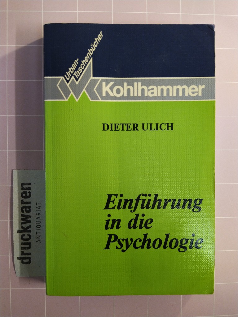 Einführung in die Psychologie. [Grundriss der Psychologie, Bd. 2 / Kohlhammer-Urban-Taschenbücher, 551]. - Ulich, Dieter