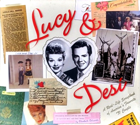 Lucy & Desi - Ball, Lucille, and Arnaz, Desi; Edwards, Elizabeth (Edited by)