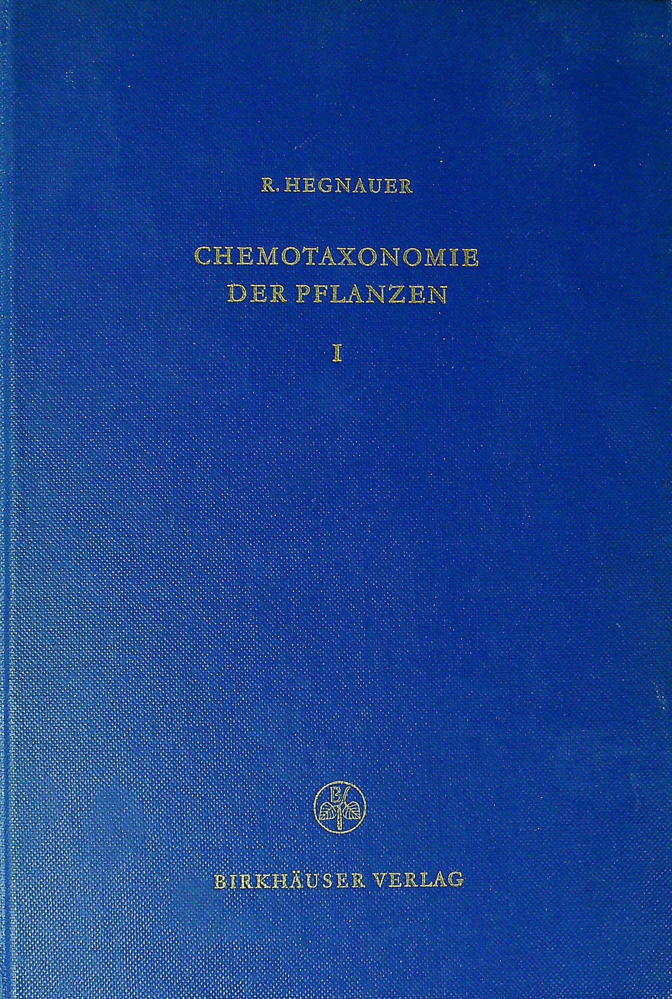 Chemotaxonomie der Pflanzen, Band 1: Thallophyten, Bryophyten, Pteridophyten und Gymnospermen - R. Hegnauer