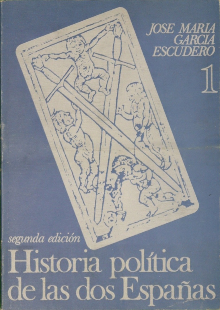 Historia política de las dos Españas. Tomo 1 - García Escudero, José María