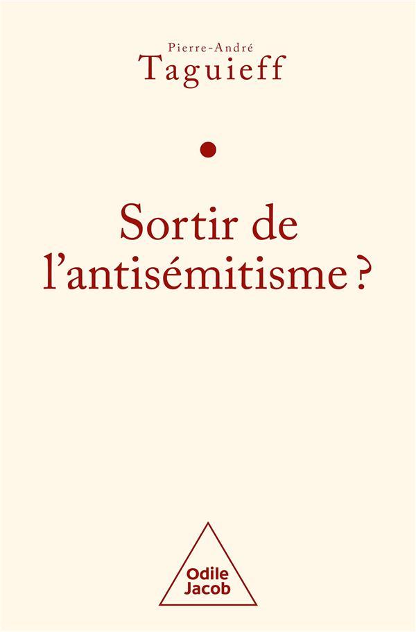 sortir de l'antisémitisme ? - Taguieff, Pierre-Andre