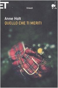 Quello che ti meriti - Anne Holt - Anne Holt