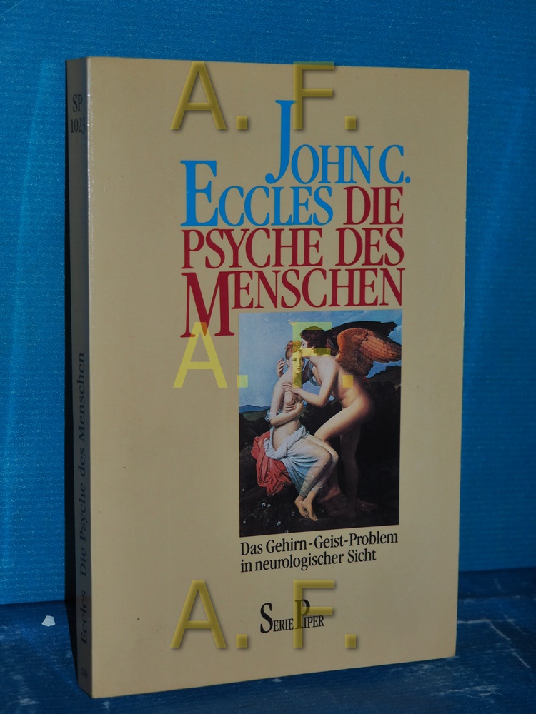 Die Psyche des Menschen : das Gehirn-Geist-Problem in neurologischer Sicht. Aus dem Engl. von Jutta Jongejan / Piper , Bd. 1023 - Eccles, John C.