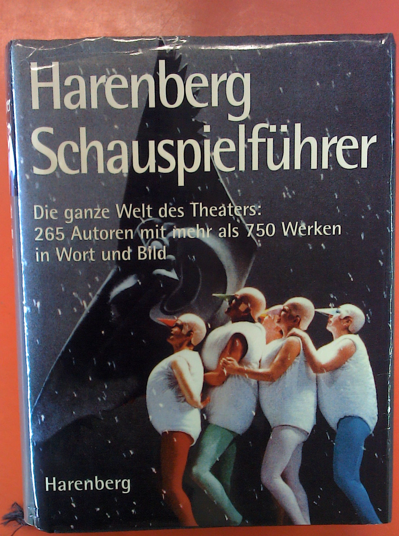 Harenberg Schauspielführer - Die ganze Welt des Theaters: 265 Autoren mit mehr als 750 Werken in Wort und Bild - Autorenkollektiv