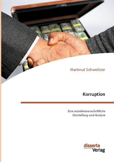Korruption. Eine sozialwissenschaftliche Darstellung und Analyse - Hartmut Schweitzer