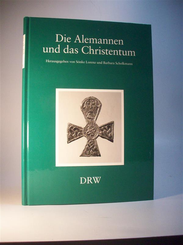 Die Alemannen und das Christentum. Zeugnisse eines kulturellen Umbruchs. - Lorenz, Sönke und Barbara Scholkmann (Hrsg)