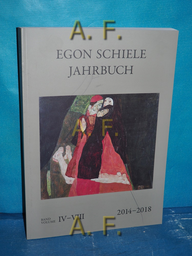 Egon Schiele Jahrbuch Band - Volume IV / VIII. 2014-2018. - Ambrozy, Johann Thomas, Carla Carmona Escalera Sandra Tretter u. a.