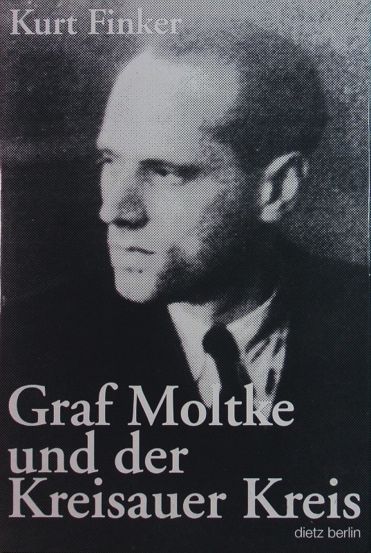 Graf Moltke und der Kreisauer Kreis. - Finker, Kurt